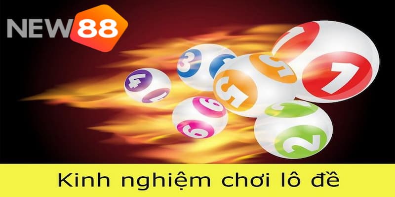 Bật mí những kinh nghiệm chơi lô đề cực chuẩn từ cao thủ