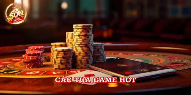 Các tựa game hot